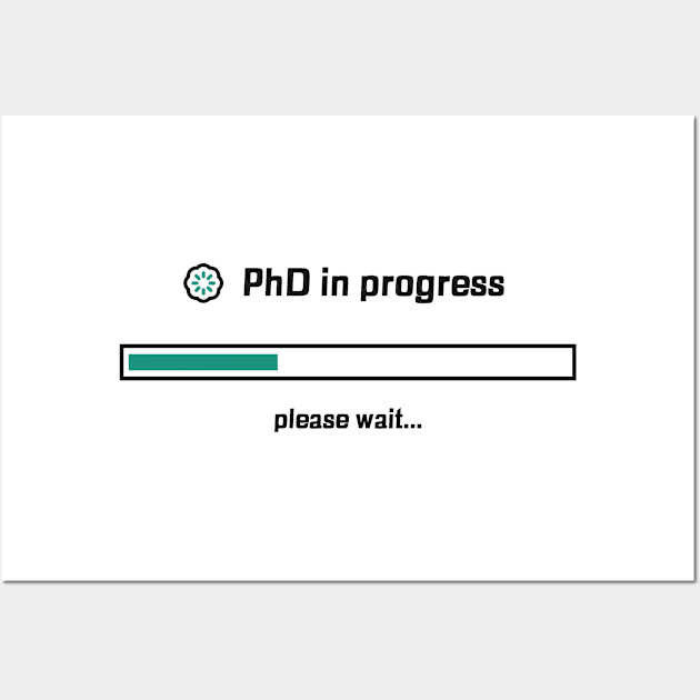 Phd In Progress - Medical Student in Medschool Wall Art by Medical Student Tees